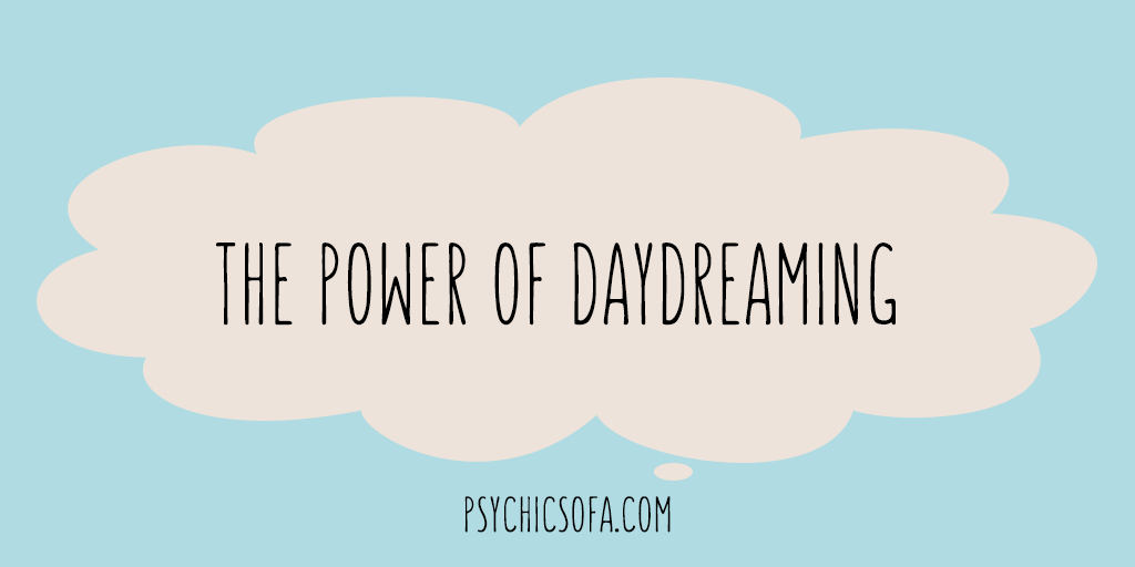The Power Of Daydreaming