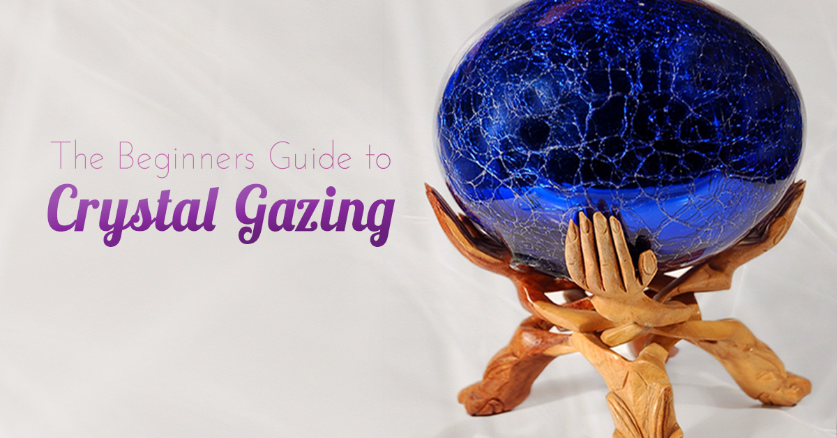 The Beginners Guide to Crystal Gazing