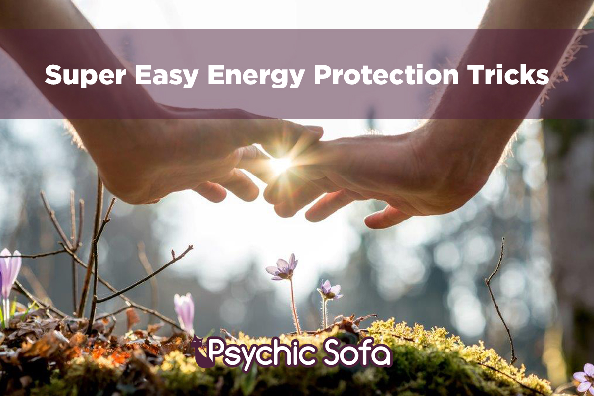 Super Easy Energy Protection Tricks
