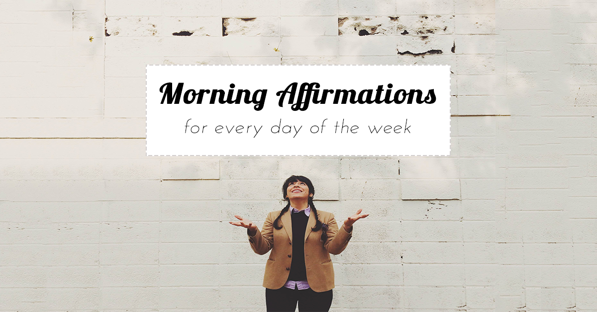 Morning Affirmations for Every Day of the Week