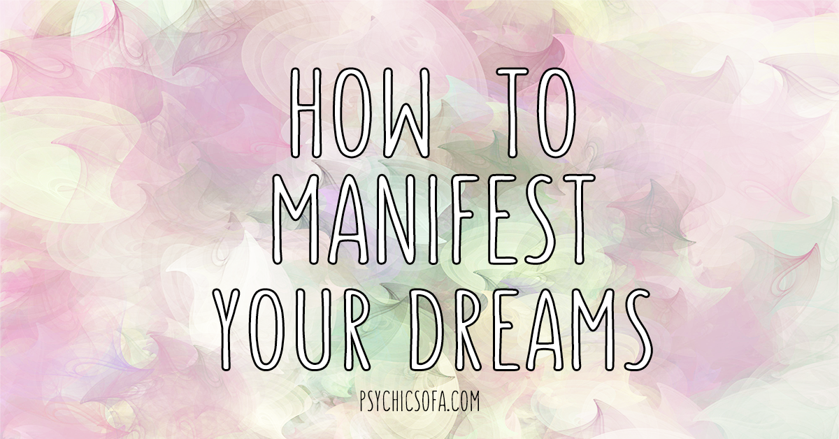 How To Manifest Your Dreams