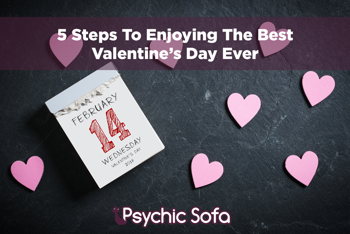 5 Steps To Enjoying The Best Valentine's Day Ever